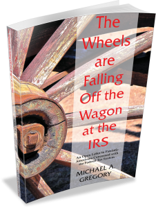 the wheels are falling off the wagon at the irs