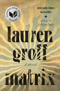 Cover of book, "Matrix" by Lauren Groff