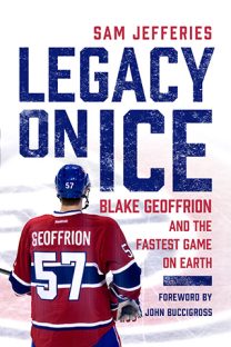 Book cover for Legacy on Ice. Blake Geoffrion is pictured wearing a uniform with number 57 on the back.
