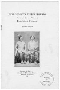 Pamphlet prepared by Charles E. Brown for the students at University of Wisconsin, entitled Lake Mendota Indian Legends.