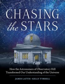 Cover of the book 'Chasing the Stars: How the Astronomers of Observatory Hill Transformed Our Understanding of the Universe', by James Lattis and Kelly Tyrrell which features an illustration of Washburn Observatory.