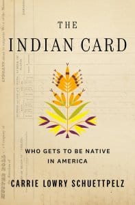 Book cover with the title "The Indian Card: Who gets to be Native in America"