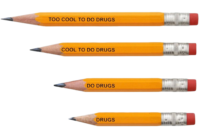 Four pencils of decreasing length originally labeled 'TOO COOL TO DO DRUGS,' with the message unintentionally changing to 'COOL TO DO DRUGS,' 'DO DRUGS,' and 'DRUGS' as they are sharpened.