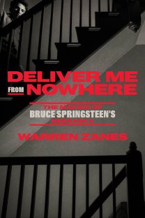 Book cover: A black-and-white image of a staircase with bold red and white text reading 'Deliver Me From Nowhere: The Making of Bruce Springsteen’s Nebraska' by Warren Zanes.