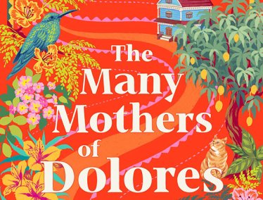 A colorful book cover featuring tropical plants, flowers, a bird, a cat, and a small house in the background, with large white text reading 'The Many Mothers of Dolores Moore' by Anika Fajardo.